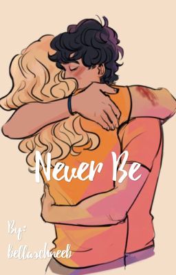 Never Be (Percabeth AU)✔️