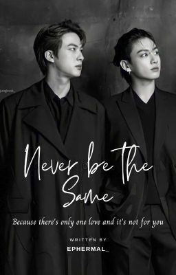 NEVER BE THE SAME // JINKOOK