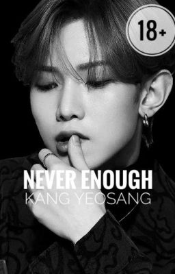 Never Enough - Yeosang x Reader 18+