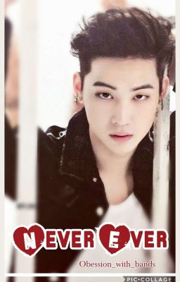 Never Ever {JB fan fic Got7}