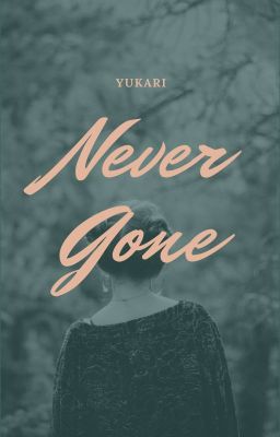 Never Gone | ✔