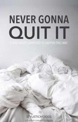 Never Gonna Quit It [h.s.]