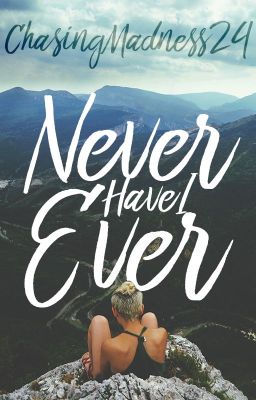 Never Have I Ever (One Last Time # 1) (Wattys2017)