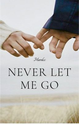 Never let me go.