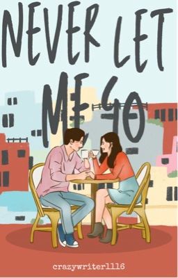 NEVER LET ME GO ✔️ (COMPLETED)