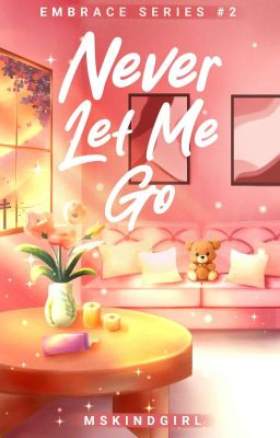 Never Let Me Go (Embrace Series #2)