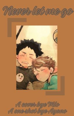 Never let me go (IwaOi) °One Shot°