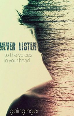 Never Listen (To the voices in your head)