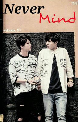 Never Mind [BTS JINKOOK FF] //SZÜNETEL//