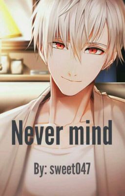 Never mind || Mystic Messenger