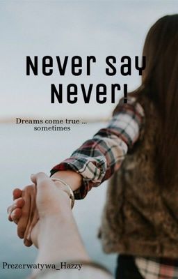 Never say Never!