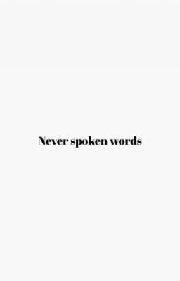 Never spoken words