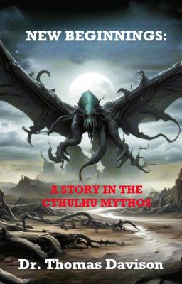 New Beginnings: A Story in The Cthulhu Mythos