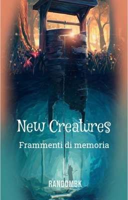 New Creatures - Frammenti di memoria