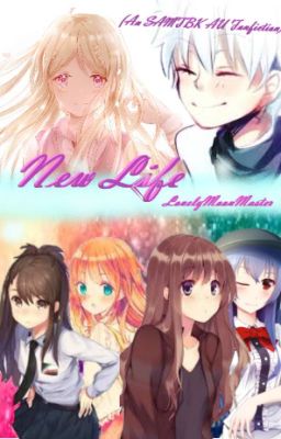 New Life (An SAMTBK AU Fanfiction)