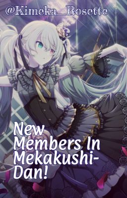 New Members In Mekakushi-Dan!