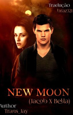 NEW MOON (JacobXBella) - TRADUÇÃO 