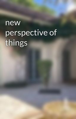 new perspective of things