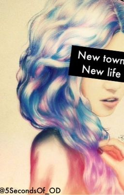 New Town, New Life [ 5sos fanfiction]