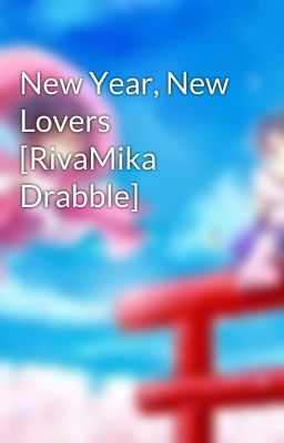 New Year, New Lovers [RivaMika Drabble]