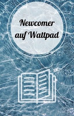 Newcomer auf Wattpad