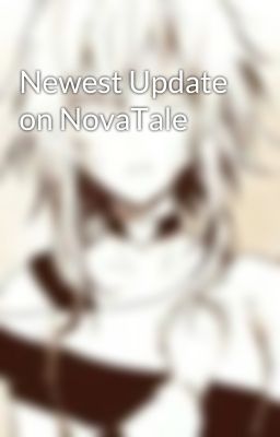 Newest Update on NovaTale 