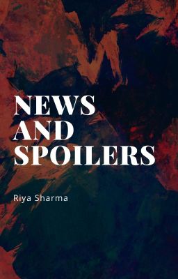 News and Spoilers