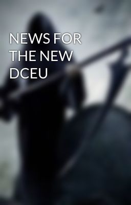 NEWS FOR THE NEW DCEU