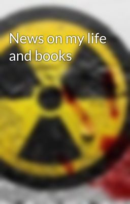 News on my life and books