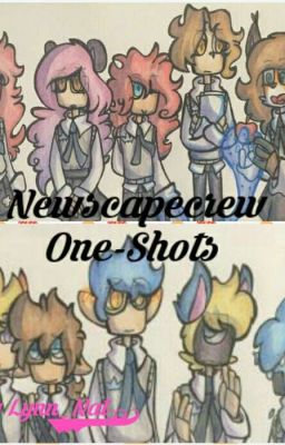 Newscapecrew One-Shots