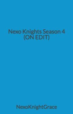 Nexo Knights Season 4 (ON EDIT)