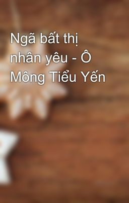 Ngã bất thị nhân yêu - Ô Mông Tiểu Yến