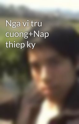 Nga vi tru cuong+Nap thiep ky