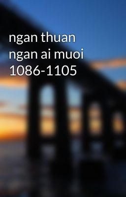 ngan thuan ngan ai muoi 1086-1105