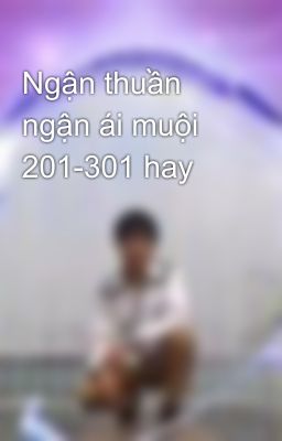 Ngận thuần ngận ái muội 201-301 hay