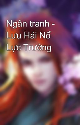 Ngân tranh - Lưu Hải Nổ Lực Trường