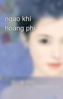 ngạo khí hoàng phi