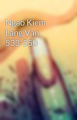 Ngao Kiem Lang Van 533-550