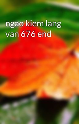 ngao kiem lang van 676 end