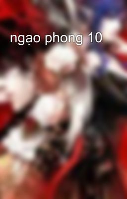 ngạo phong 10