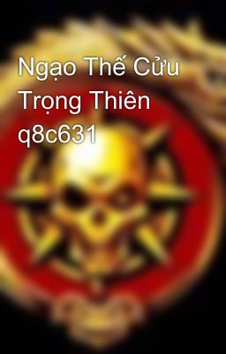 Ngạo Thế Cửu Trọng Thiên q8c631