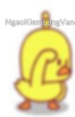 NgaoKiemLangVan6