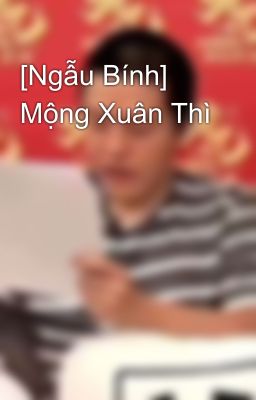 [Ngẫu Bính] Mộng Xuân Thì