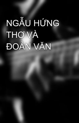 NGẪU HỨNG THƠ VÀ ĐOẢN VĂN