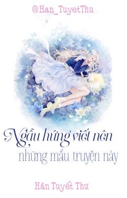 Ngẫu hứng viết nên những mẩu truyện này