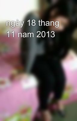 ngày 18 thang 11 nam 2013