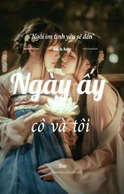 NGÀY ẤY CÔ VÀ TÔI [ HÂN X NGUYỆT MINH ] [IMAGINE] [SE]