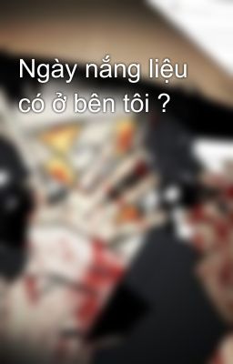 Ngày nắng liệu có ở bên tôi ?