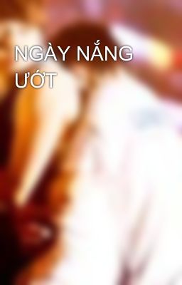 NGÀY NẮNG ƯỚT