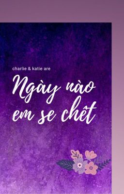 Ngày nào em sẽ chết